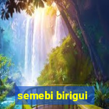 semebi birigui